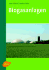 Biogasanlagen - Uwe Görisch, Markus Helm